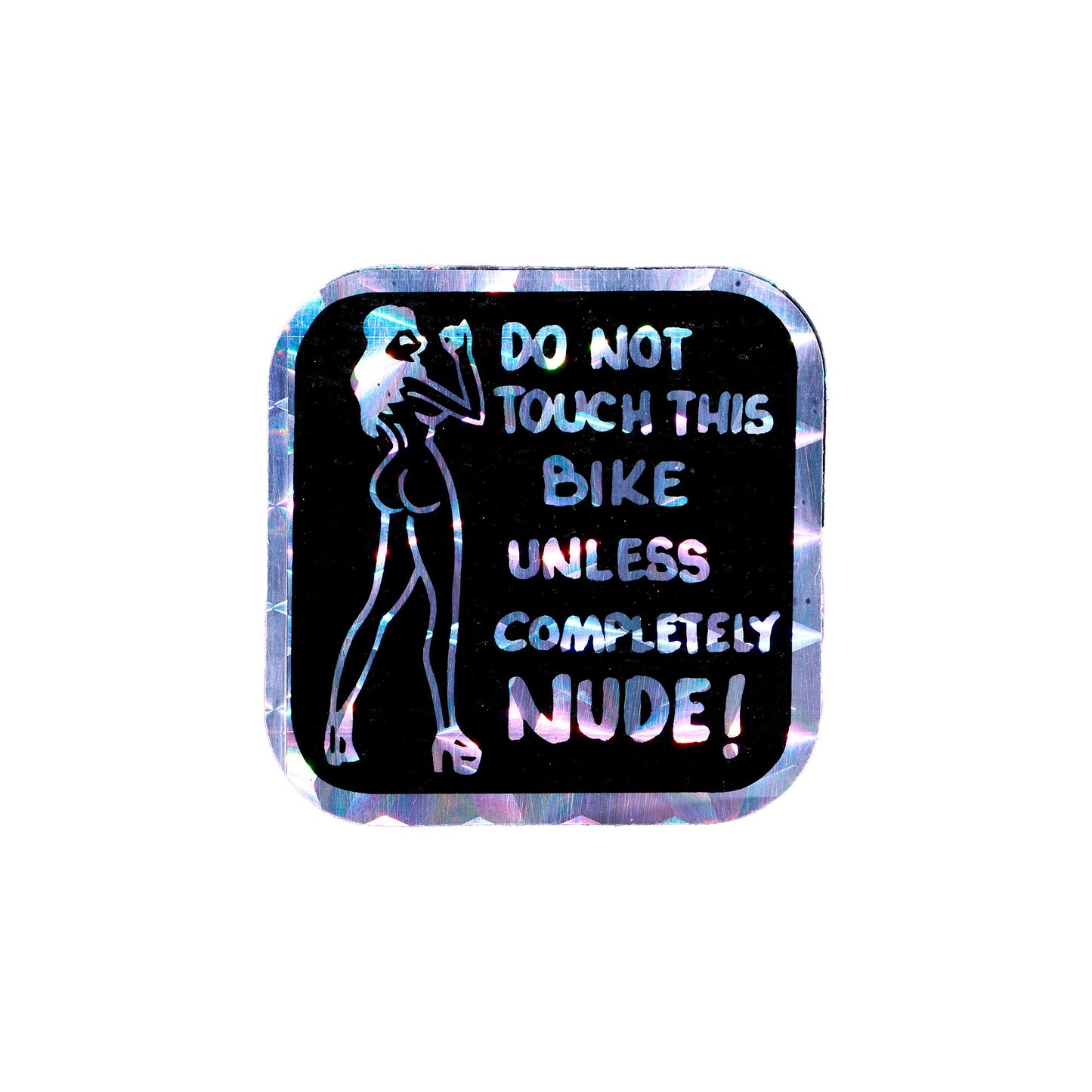 Don't Touch This Bike Unless Completely Nude Holographic Sticker