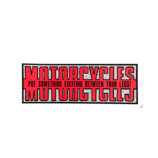 Motorcycles Put Something Exciting Between Your Legs Bumper Sticker