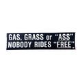 Gas, Grass or "Ass" Nobody Rides "Free" Bumper Sticker