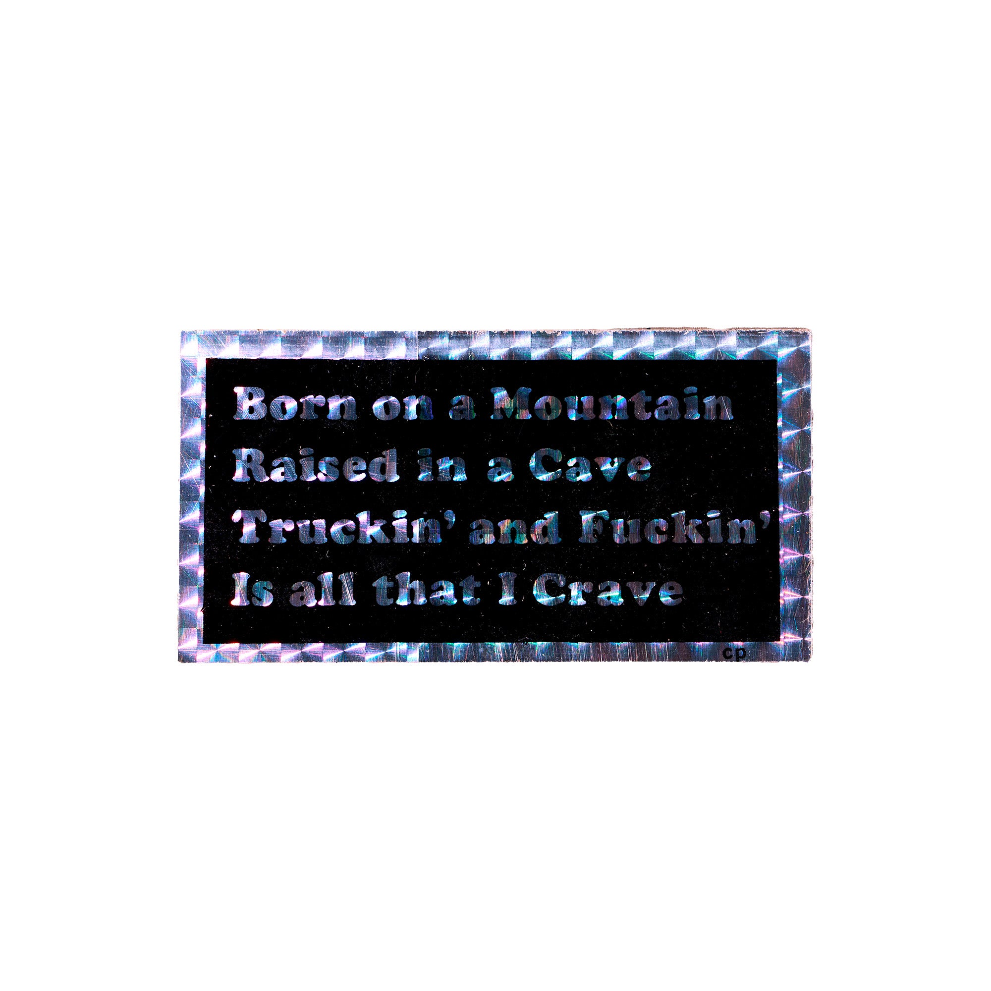 Born on a Mountain Raised in a Cave Holographic Sticker
